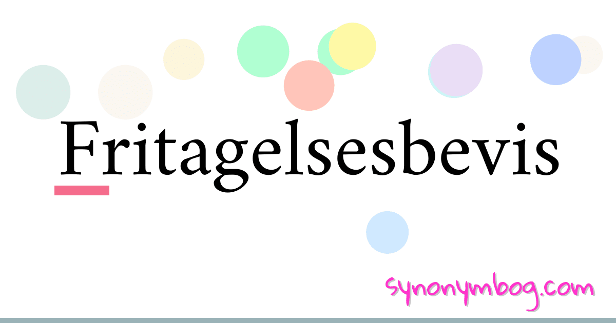 Fritagelsesbevis synonymer krydsord betyder forklaring og brug
