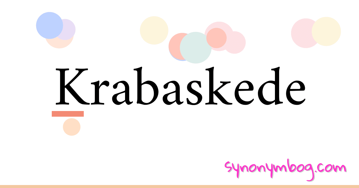 Krabaskede synonymer krydsord betyder forklaring og brug