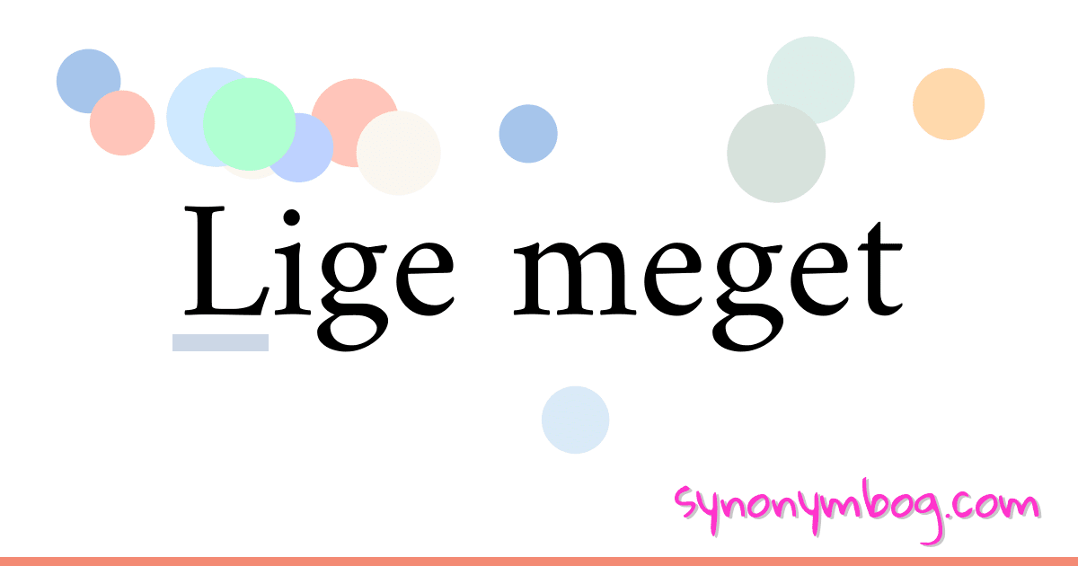 Lige meget synonymer krydsord betyder forklaring og brug