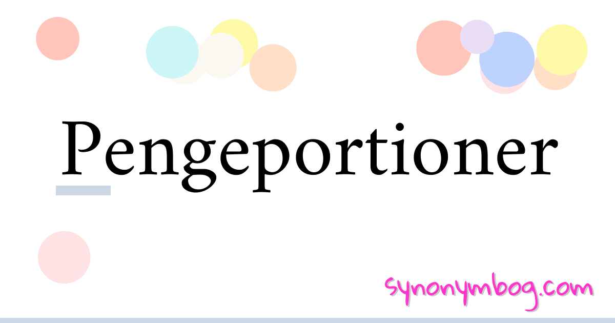 Pengeportioner synonymer krydsord betyder forklaring og brug