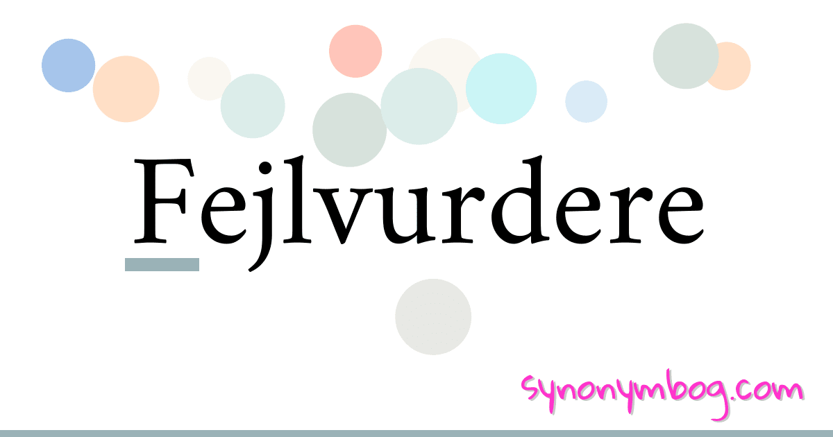 Fejlvurdere synonymer krydsord betyder forklaring og brug