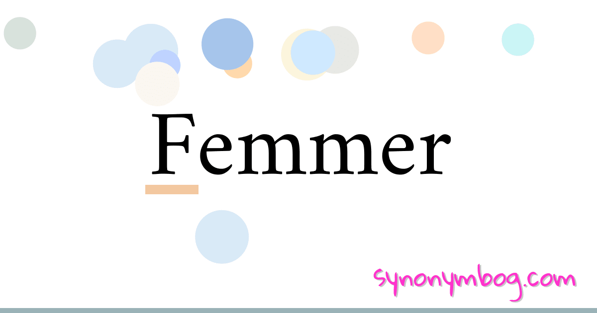 Femmer synonymer krydsord betyder forklaring og brug
