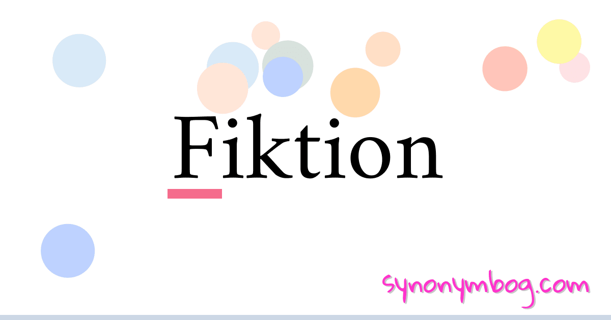 Fiktion synonymer krydsord betyder forklaring og brug