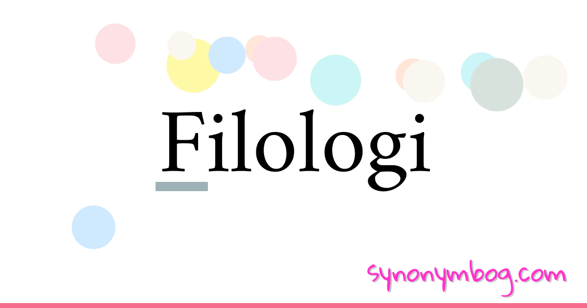 Filologi synonymer krydsord betyder forklaring og brug