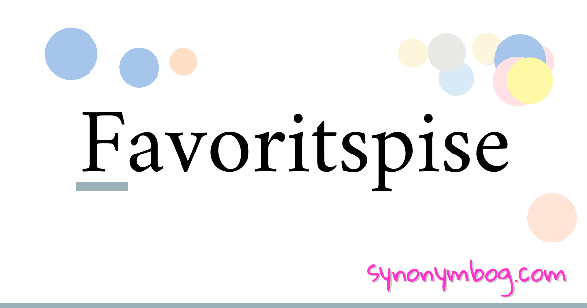 Favoritspise synonymer krydsord betyder forklaring og brug