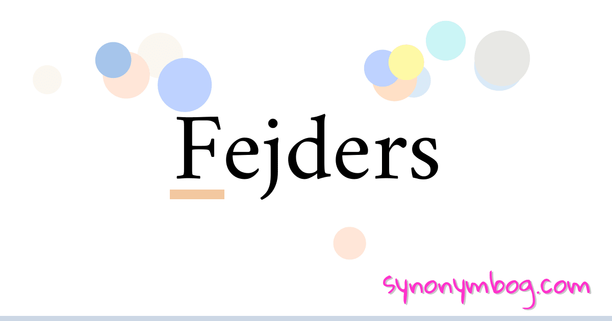 Fejders synonymer krydsord betyder forklaring og brug