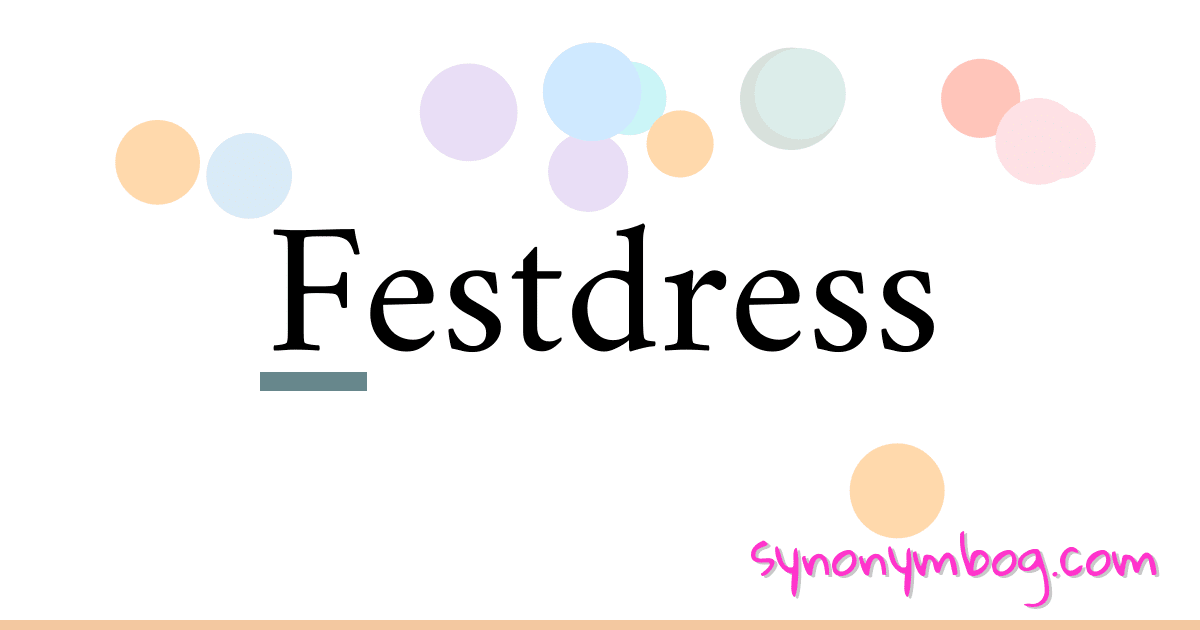 Festdress synonymer krydsord betyder forklaring og brug