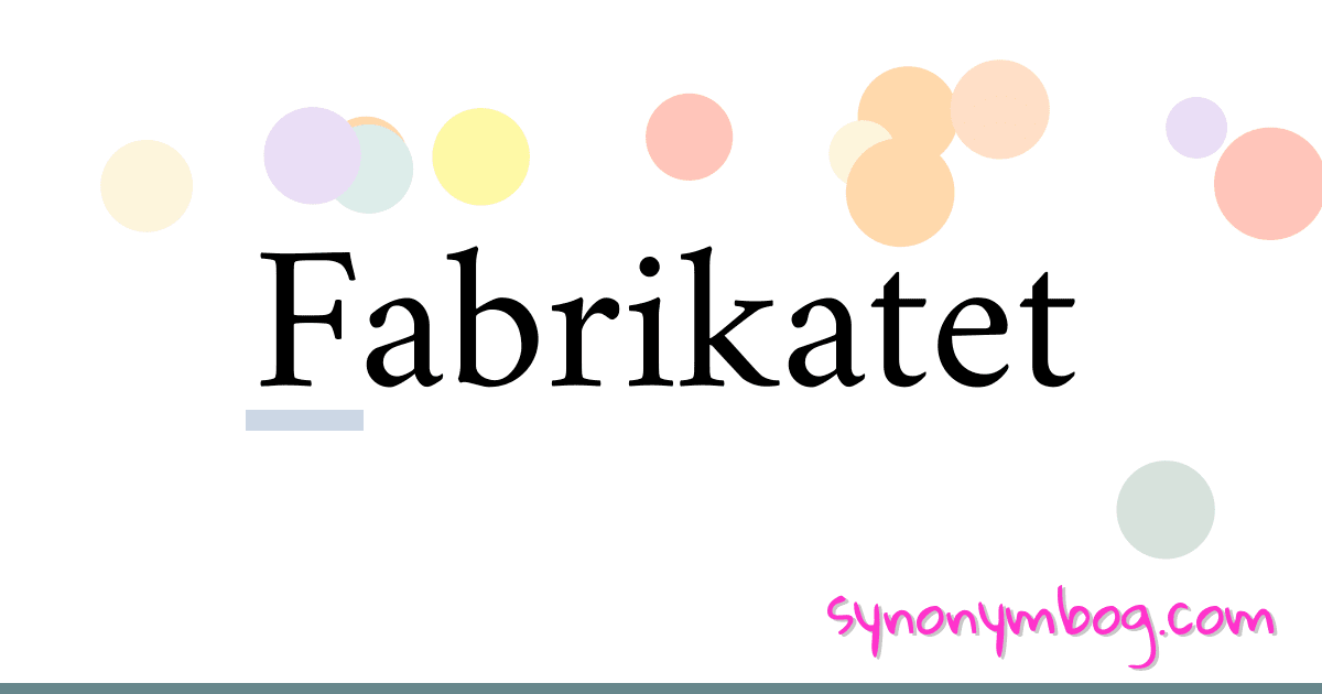 Fabrikatet synonymer krydsord betyder forklaring og brug