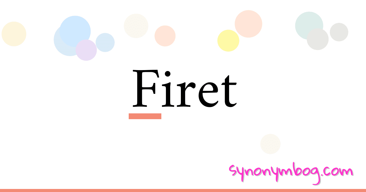 Firet synonymer krydsord betyder forklaring og brug