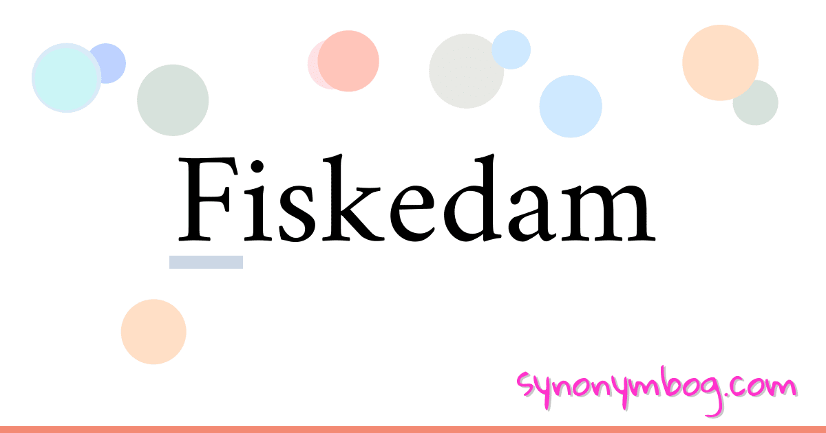 Fiskedam synonymer krydsord betyder forklaring og brug