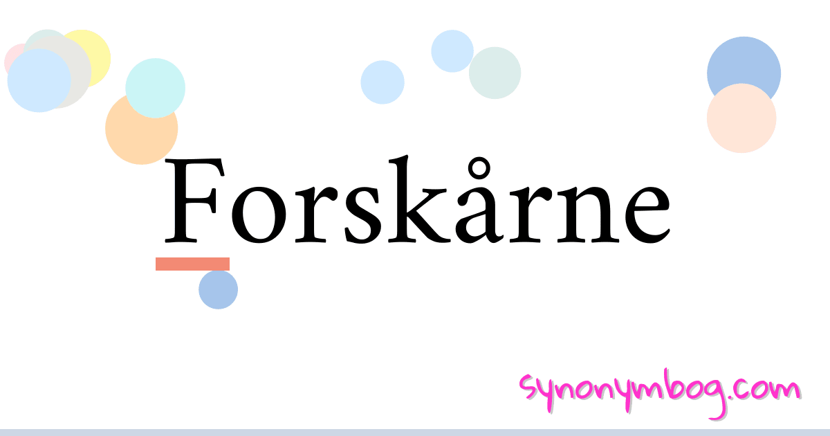 Forskårne synonymer krydsord betyder forklaring og brug