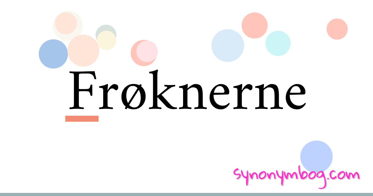 Frøknerne synonymer krydsord betyder forklaring og brug