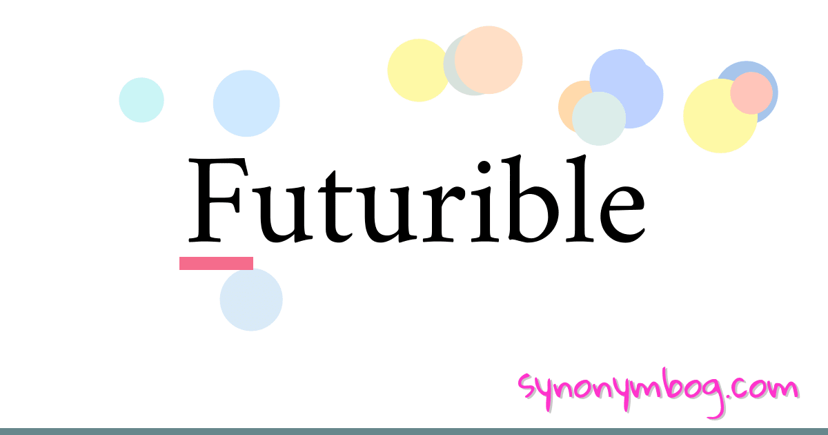 Futurible synonymer krydsord betyder forklaring og brug