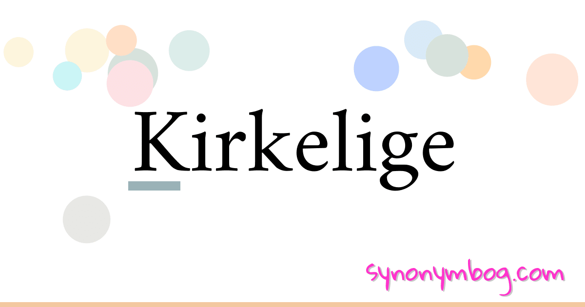 Kirkelige synonymer krydsord betyder forklaring og brug