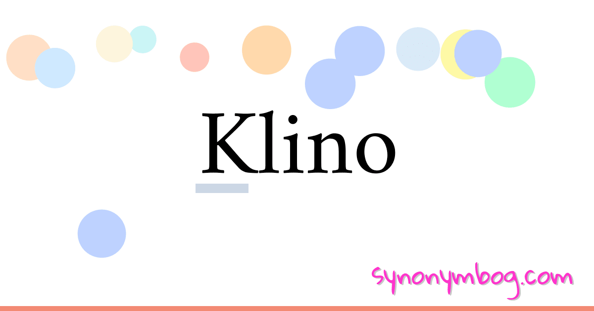 Klino synonymer krydsord betyder forklaring og brug