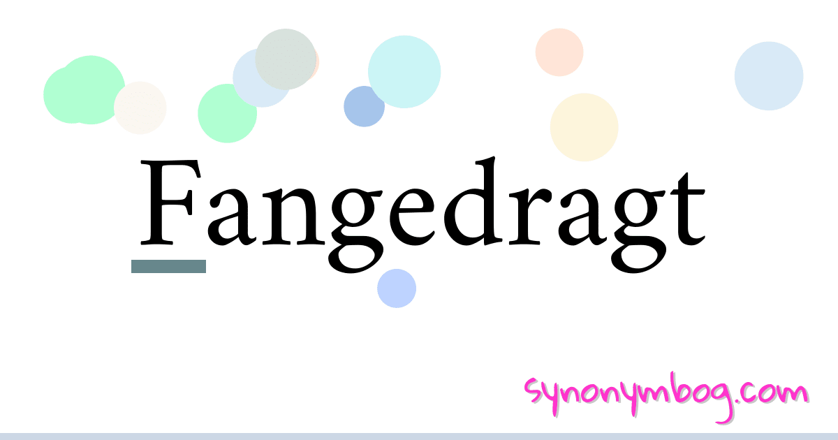 Fangedragt synonymer krydsord betyder forklaring og brug