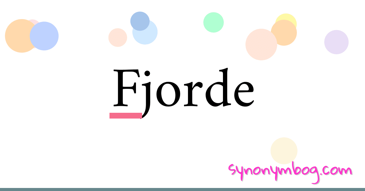 Fjorde synonymer krydsord betyder forklaring og brug