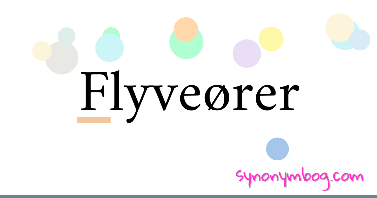Flyveører synonymer krydsord betyder forklaring og brug