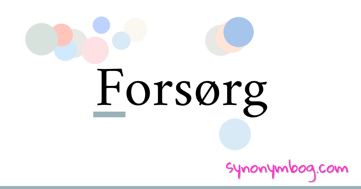 Forsørg synonymer krydsord betyder forklaring og brug