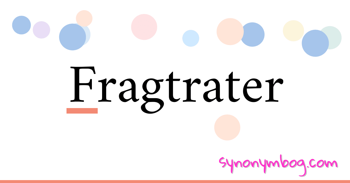 Fragtrater synonymer krydsord betyder forklaring og brug