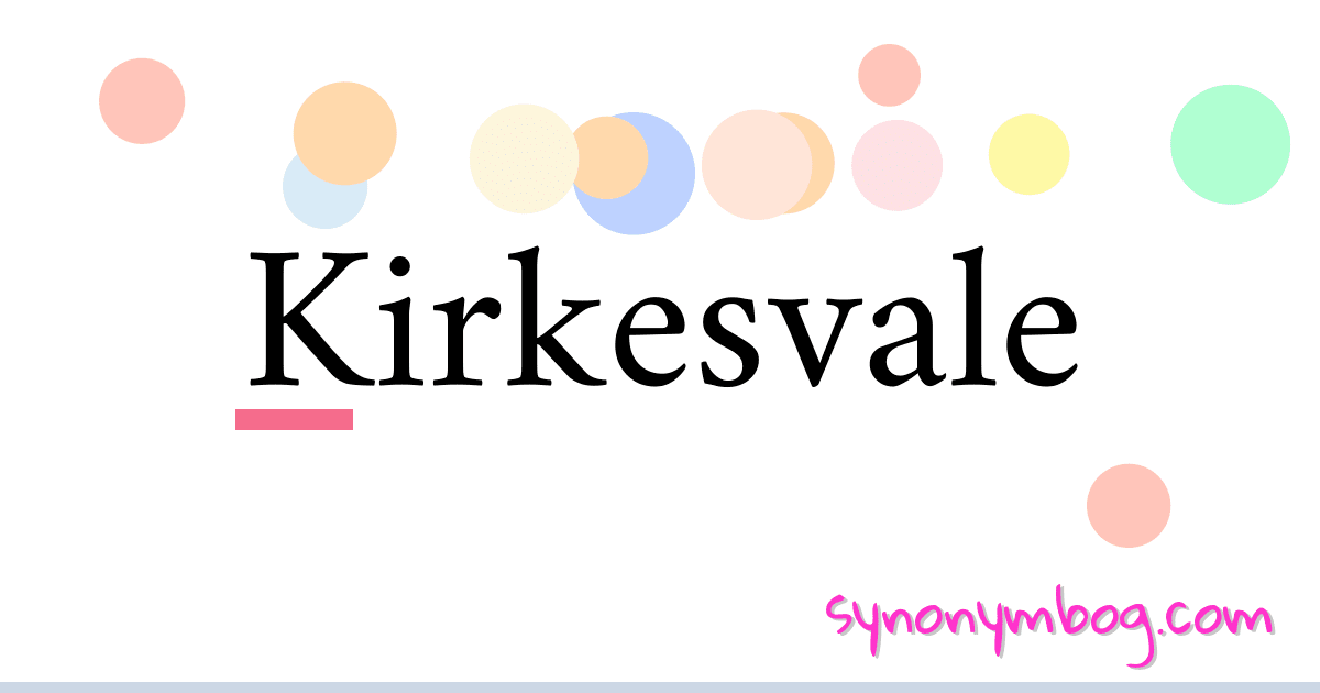 Kirkesvale synonymer krydsord betyder forklaring og brug