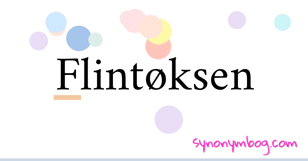 Flintøksen synonymer krydsord betyder forklaring og brug