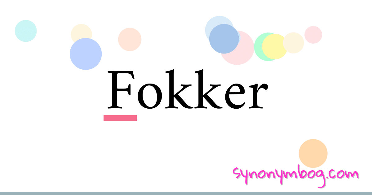 Fokker synonymer krydsord betyder forklaring og brug