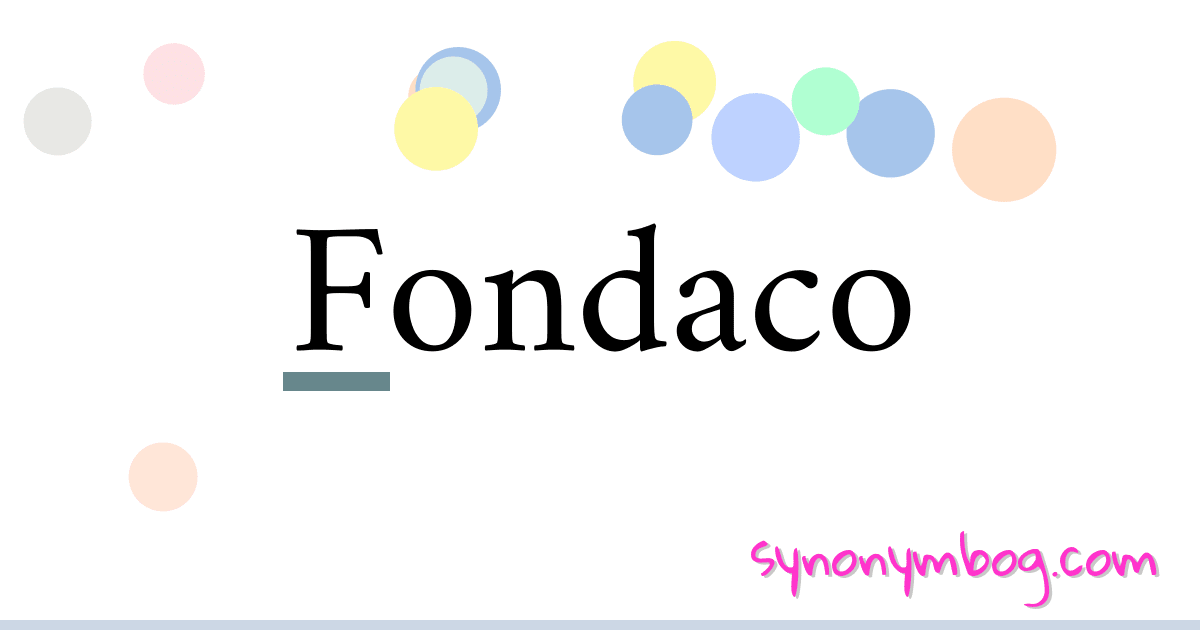 Fondaco synonymer krydsord betyder forklaring og brug
