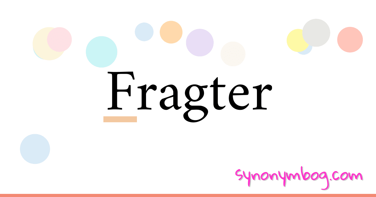 Fragter synonymer krydsord betyder forklaring og brug