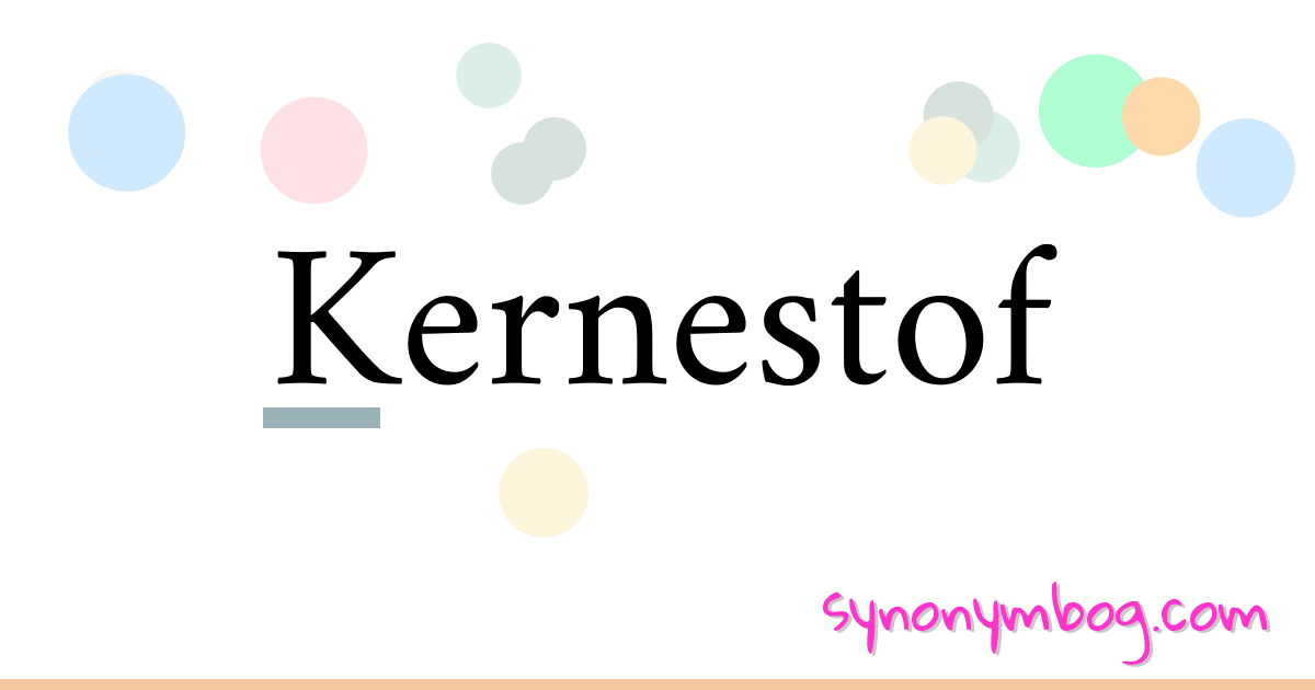 Kernestof synonymer krydsord betyder forklaring og brug