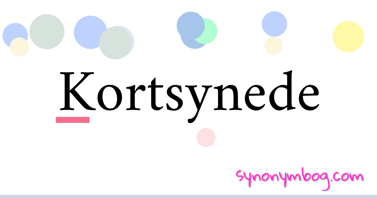 Kortsynede synonymer krydsord betyder forklaring og brug