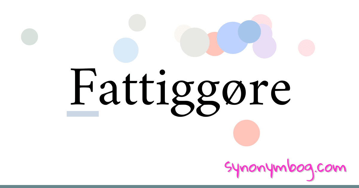 Fattiggøre synonymer krydsord betyder forklaring og brug