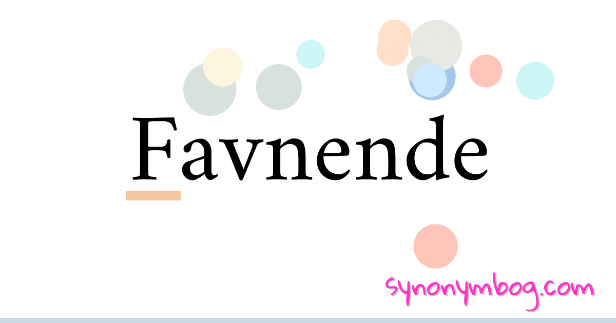 Favnende synonymer krydsord betyder forklaring og brug