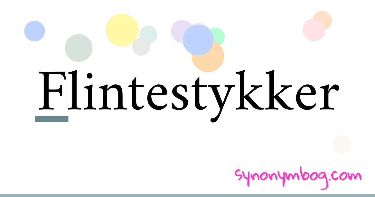 Flintestykker synonymer krydsord betyder forklaring og brug
