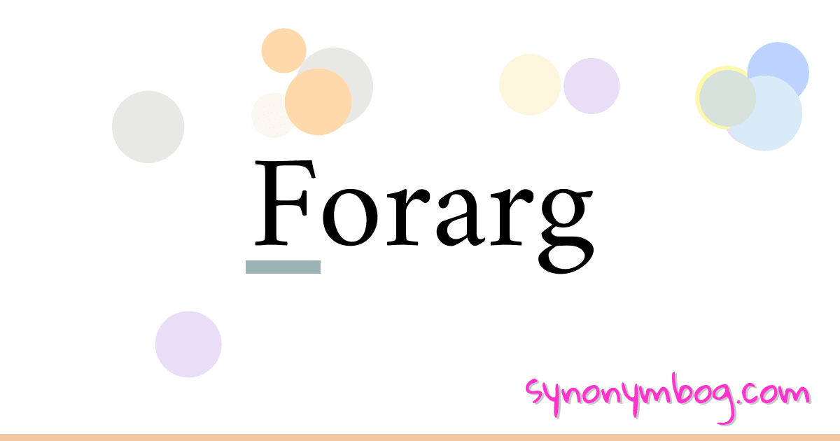 Forarg synonymer krydsord betyder forklaring og brug