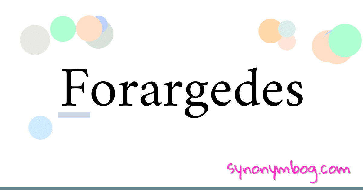 Forargedes synonymer krydsord betyder forklaring og brug