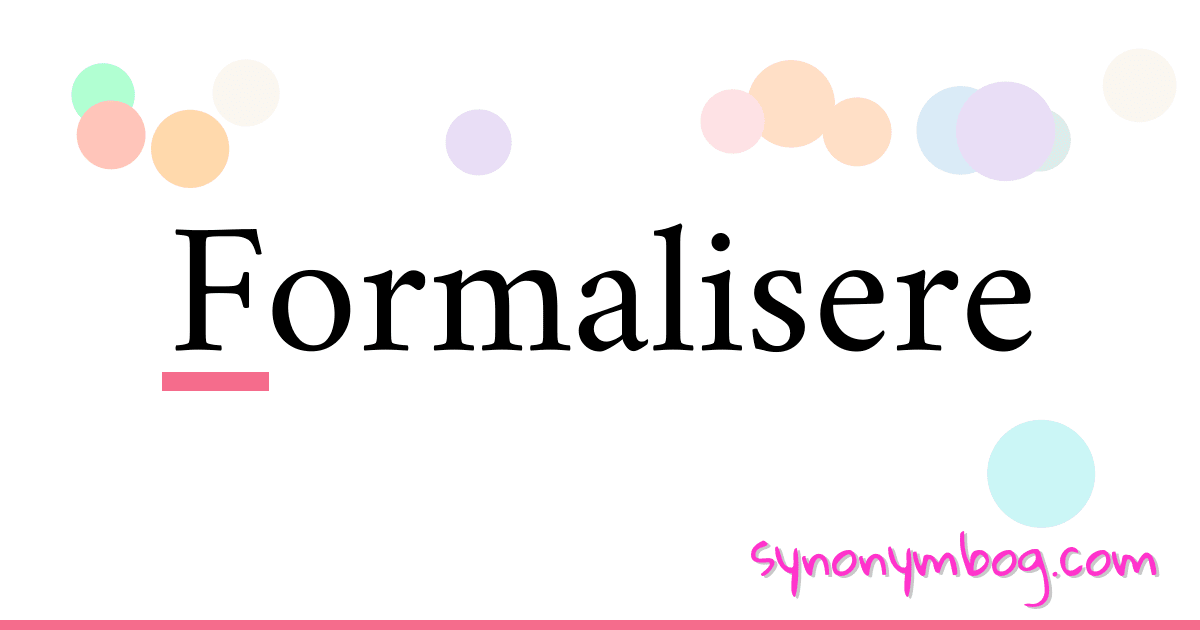 Formalisere synonymer krydsord betyder forklaring og brug