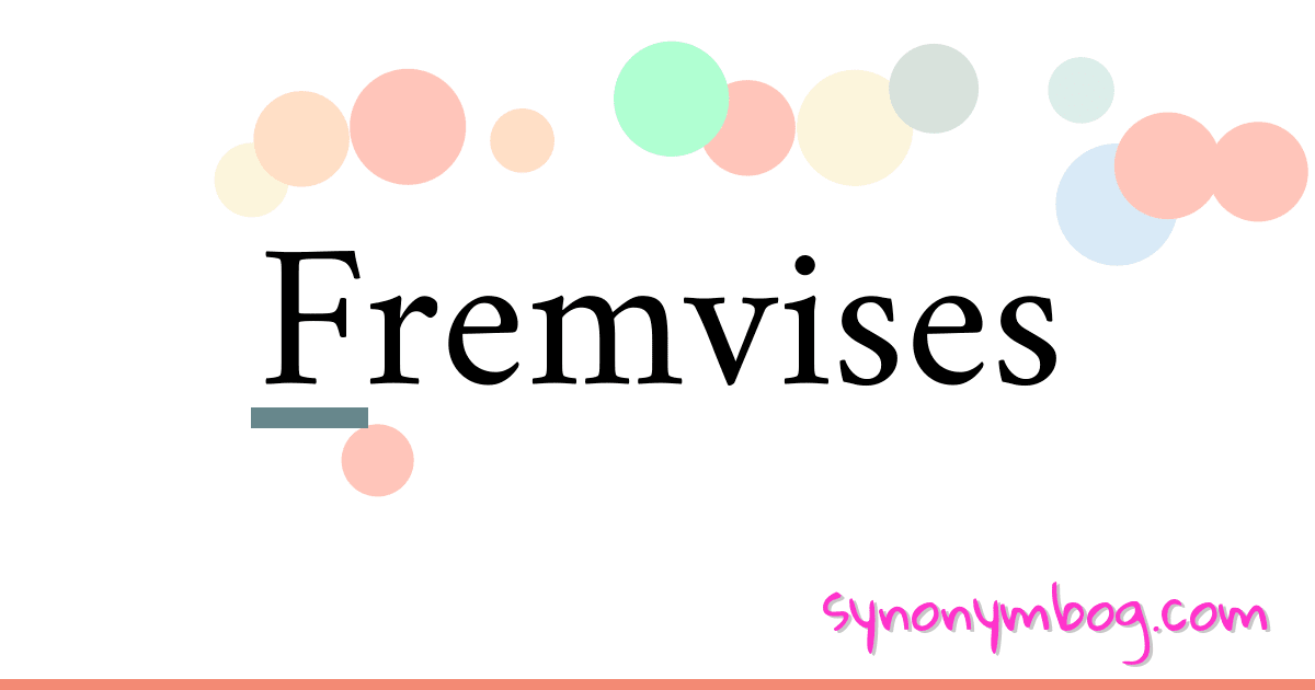 Fremvises synonymer krydsord betyder forklaring og brug