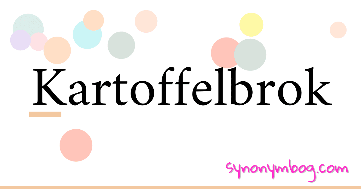 Kartoffelbrok synonymer krydsord betyder forklaring og brug