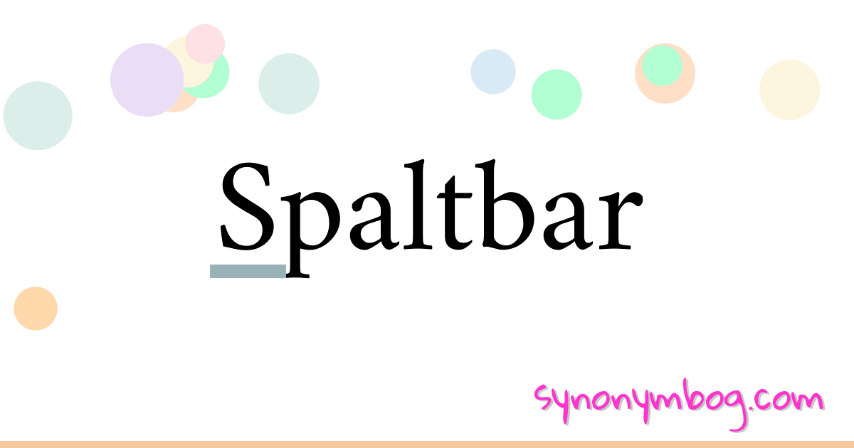 Spaltbar synonymer krydsord betyder forklaring og brug
