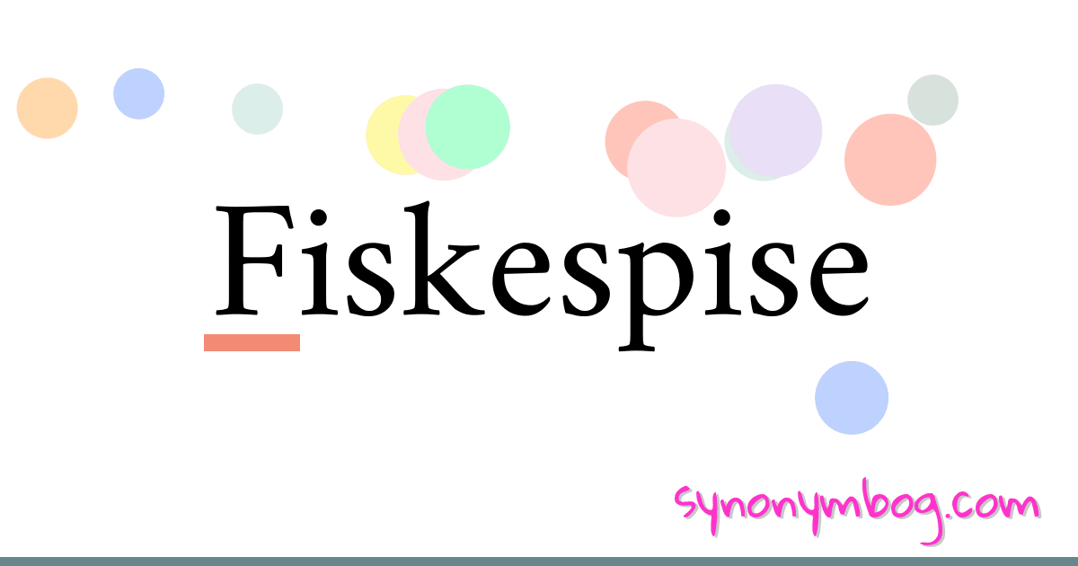 Fiskespise synonymer krydsord betyder forklaring og brug