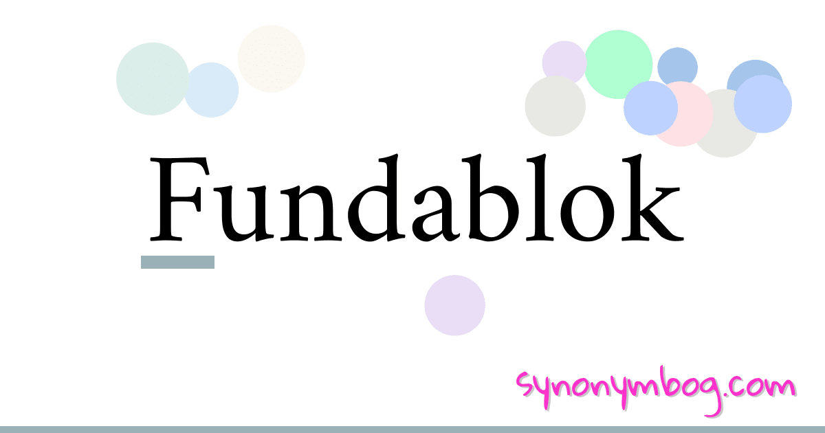 Fundablok synonymer krydsord betyder forklaring og brug