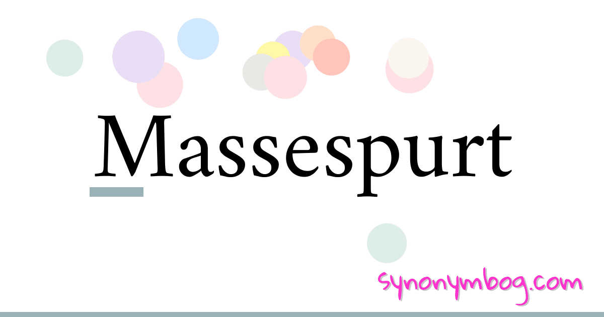Massespurt synonymer krydsord betyder forklaring og brug