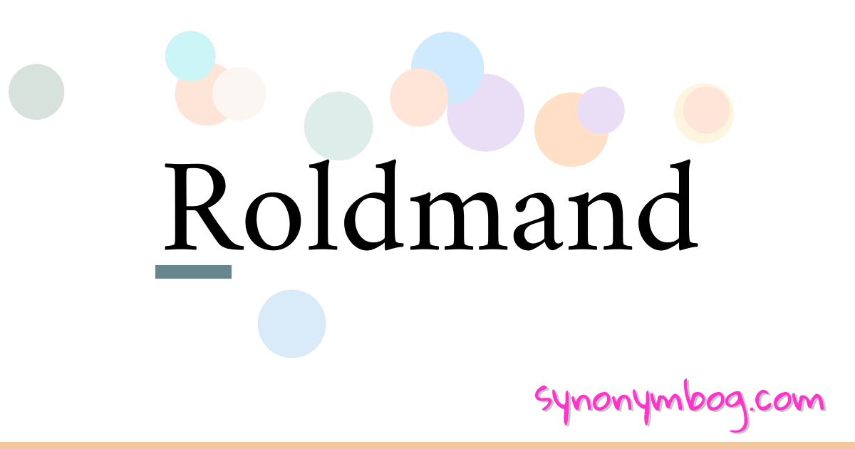 Roldmand synonymer krydsord betyder forklaring og brug