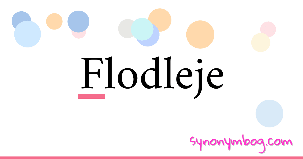 Flodleje synonymer krydsord betyder forklaring og brug