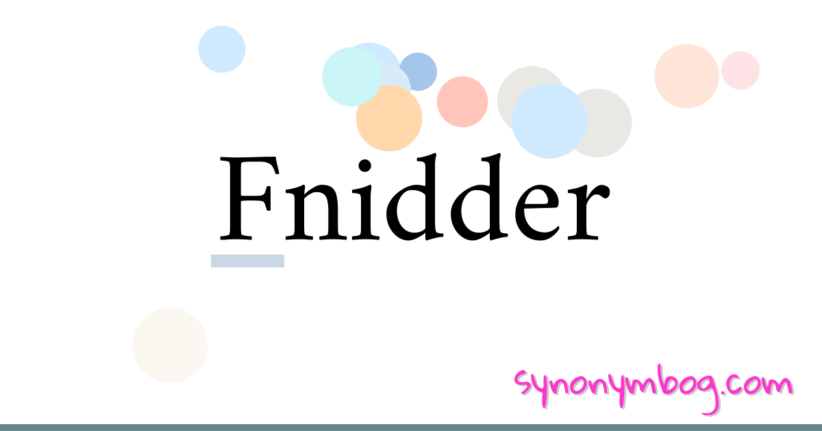 Fnidder synonymer krydsord betyder forklaring og brug