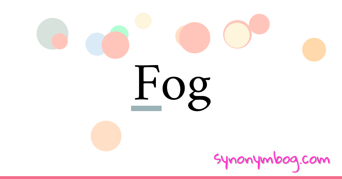 Fog synonymer krydsord betyder forklaring og brug