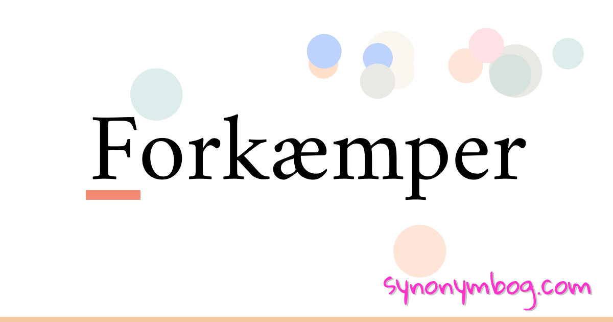 Forkæmper synonymer krydsord betyder forklaring og brug