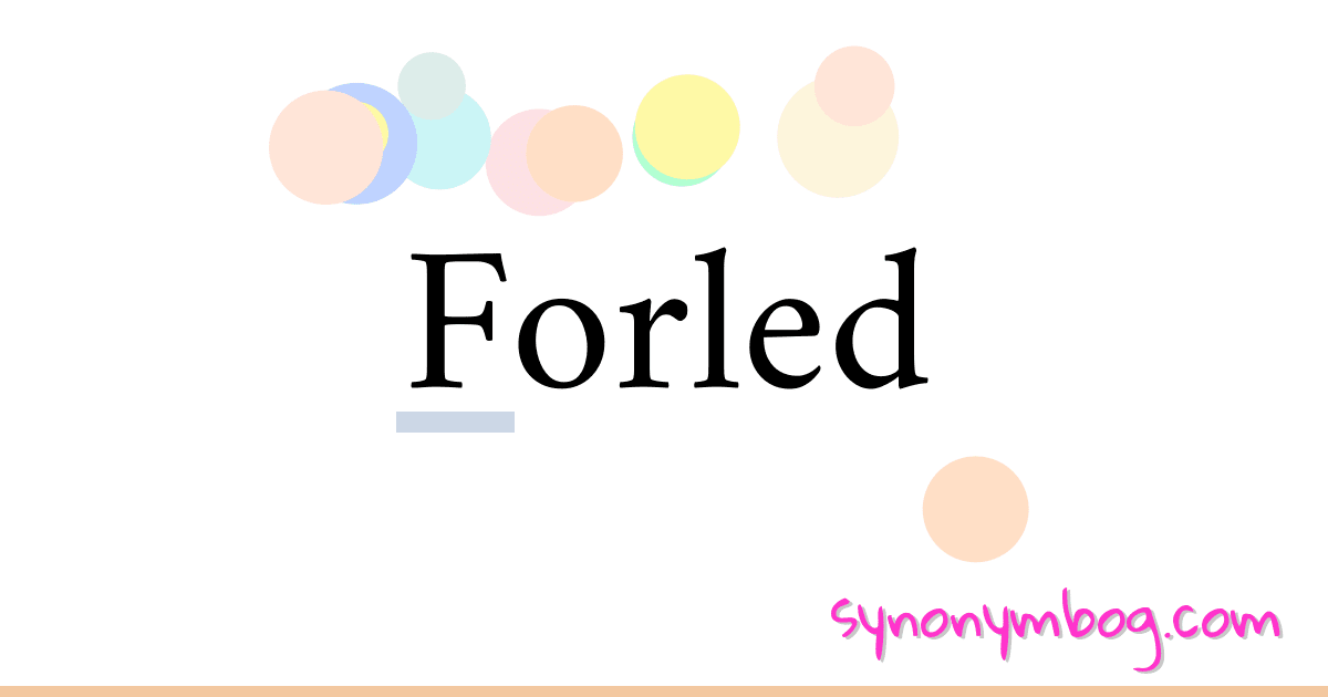Forled synonymer krydsord betyder forklaring og brug