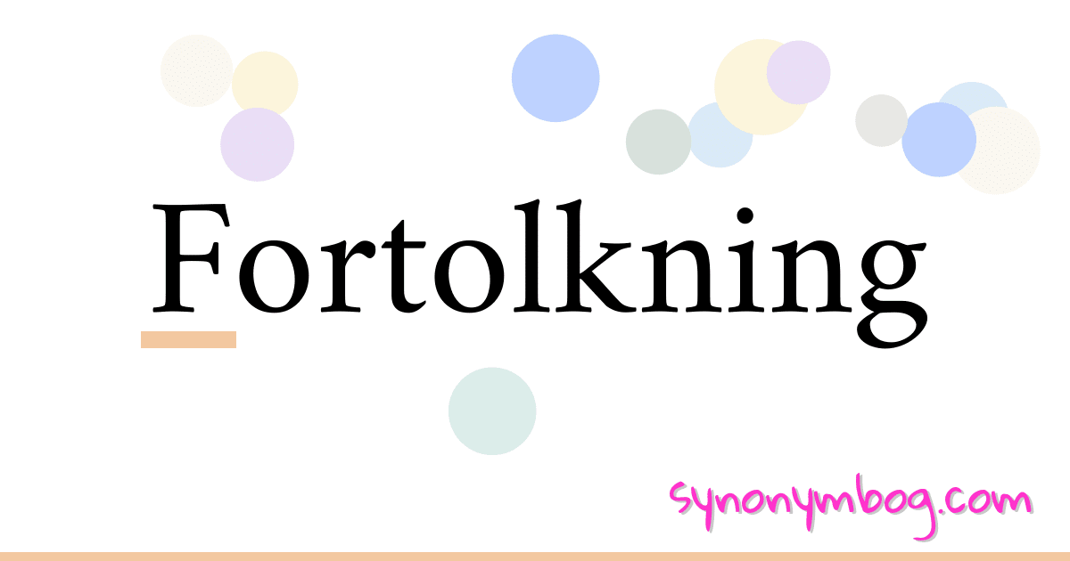 Fortolkning synonymer krydsord betyder forklaring og brug